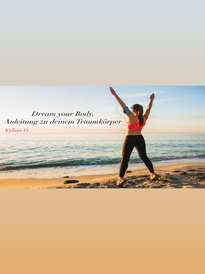 cover image of Dream your Body, Anleitung zu deinem Traumkörper